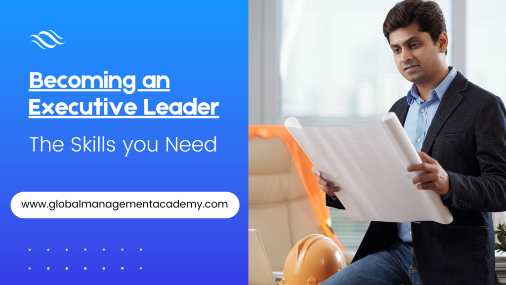 Becoming an Executive Leader - the skills you need